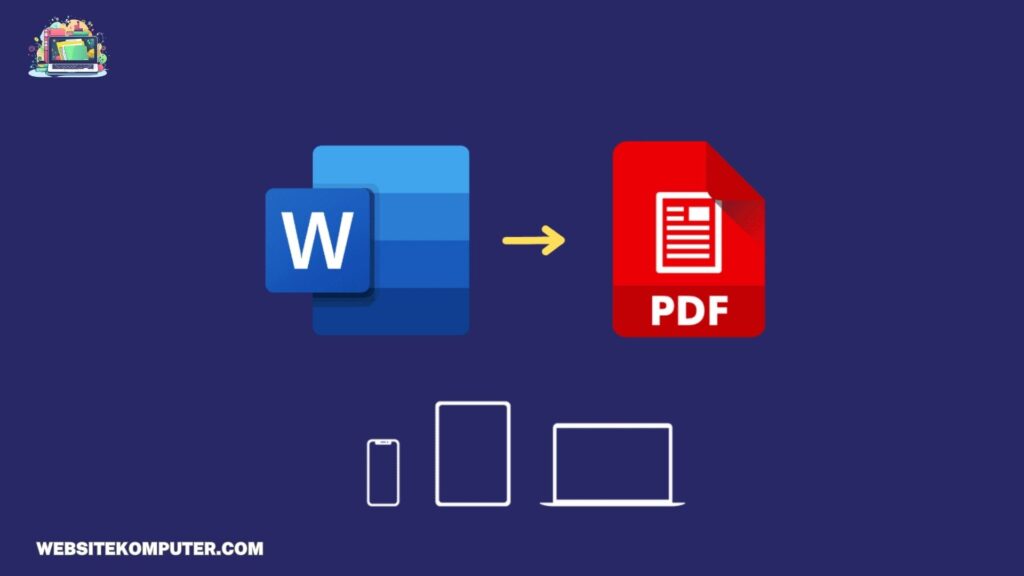 Panduan Lengkap: Cara Mengubah File Word ke PDF dengan Mudah!