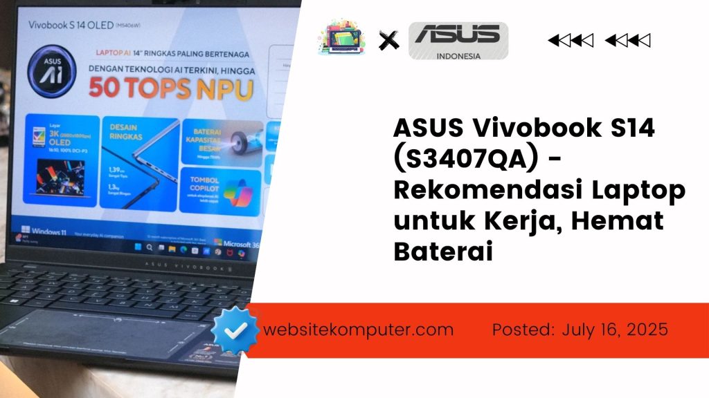 ASUS Vivobook S14 (S3407QA) - Rekomendasi Laptop untuk Kerja, Hemat Baterai